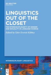 Linguistics Out of the Closet: The Interdisciplinarity of Gender and Sexuality in Language Science