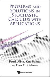 Problems and Solutions in Stochastic Calculus with Applications