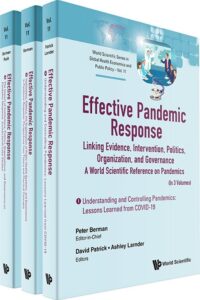 Effective Pandemic Response: Linking Evidence, Intervention, Politics, Organization, and Governance A World Scientific Reference on Pandemics (In 3 Volumes)