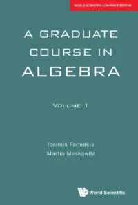 A Graduate Course In Algebra – Volume 1