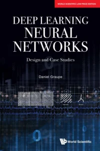 Deep Learning Neural Networks: Design And Case Studies