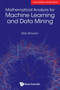 Mathematical Analysis for Machine Learning and Data Mining