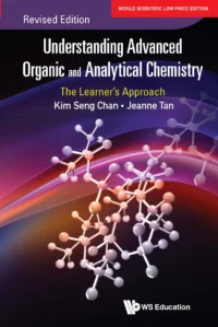 Understanding Advanced Organic And Analytical Chemistry: The Learner’s Approach (Revised Edition)