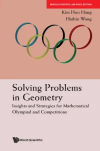 Solving Problems in Geometry: Insights and Strategies for Mathematical Olympiad and Competitions