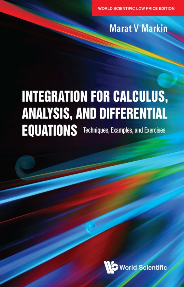 Integration for Calculus, Analysis, and Differential Equations: Techniques, Examples, and Exercises