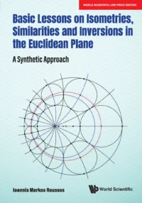 Basic Lessons on Isometries, Similarities and Inversions in the Euclidean Plane: A Synthetic Approach