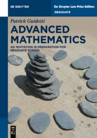 Advanced Mathematics: An Invitation in Preparation for Graduate School