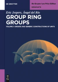 Group Ring Groups, Vol.1: Orders and Generic Constructions of Units