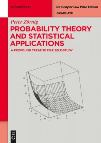 Probability Theory and Statistical Applications: A Profound Treatise for Self-study