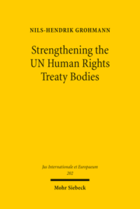 Strengthening the UN Human Rights Treaty Bodies: An Analysis of the Committees’ Legal Powers and Possibilities for Reform