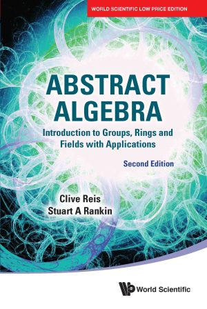 Abstract Algebra: Introduction to Groups, Rings and Fields with Applications, 2nd Edition