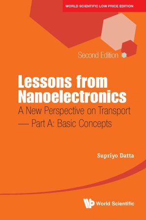 Lessons from Nanoelectronics: A New Perspective on Transport, 2nd Edition – Part A: Basic Concepts