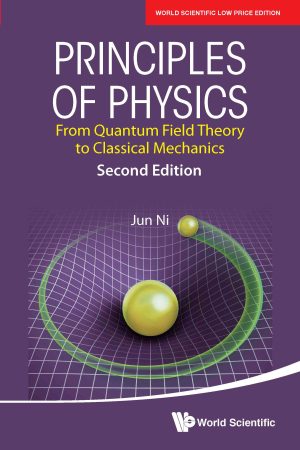 Principles of Physics: From Quantum Field Theory to Classical Mechanics, 2nd Edition