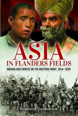 Asia in Flanders Fields: Indians and Chinese on the Western Front, 1914–1920