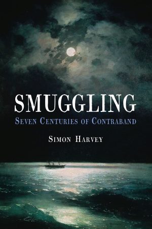 Smuggling: Seven Centuries of Contraband