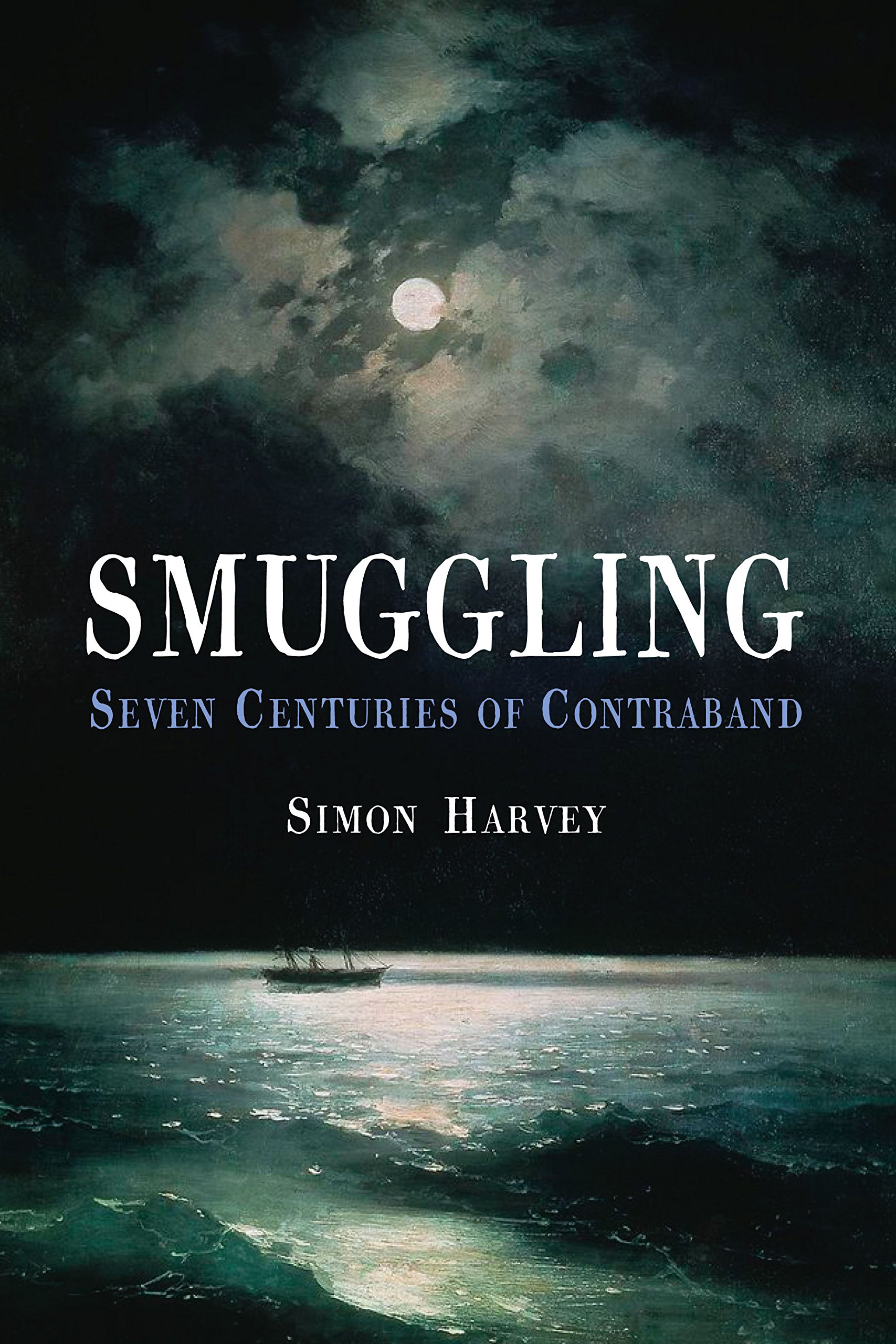 Smuggling: Seven Centuries of Contraband