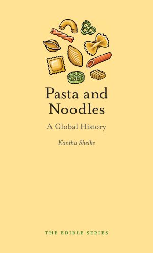 Pasta and Noodles: A Global History