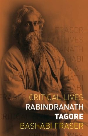 Rabindranath Tagore: Critical Lives