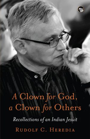 A Clown for God, a Clown for Others: Recollections of an Indian Jesuit