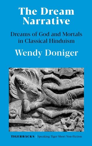 The Dream Narrative: The Dreams of God and Mortals in Classical Hinduism
