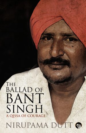 The Ballad of Bant Singh: : A Qissa of Courage