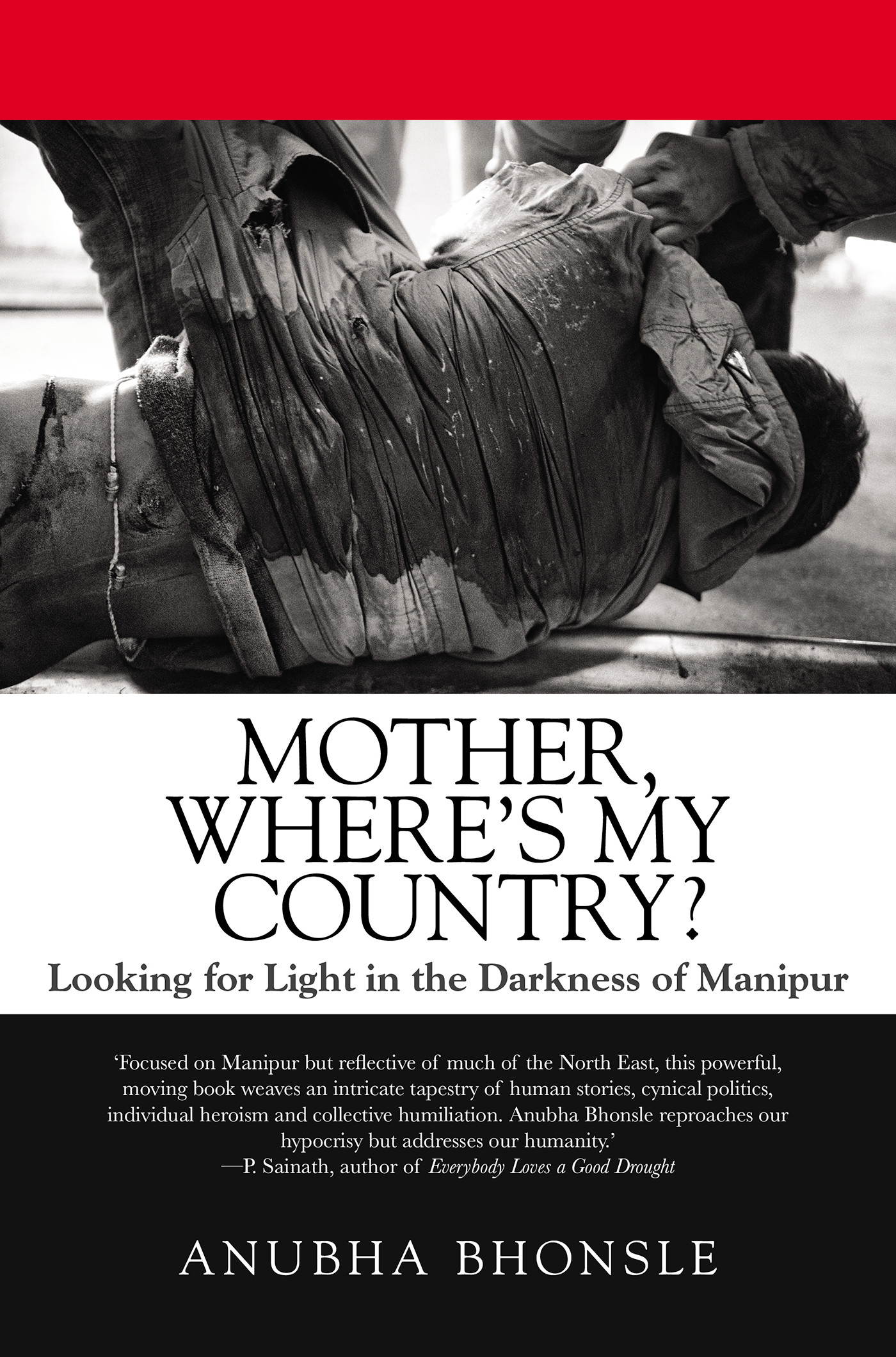 Mother, Where's My Country?: Looking for Light in the Darkness of Manipur
