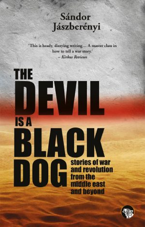 The Devil Is a Black Dog: Stories from the Middle East and Beyond
