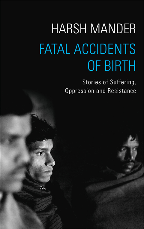 Fatal Accidents of Birth: Stories of Suffering, Oppression and Resistance