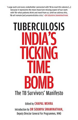 Tuberculosis?India?s Ticking Time Bomb: The TB Survivors? Manifesto