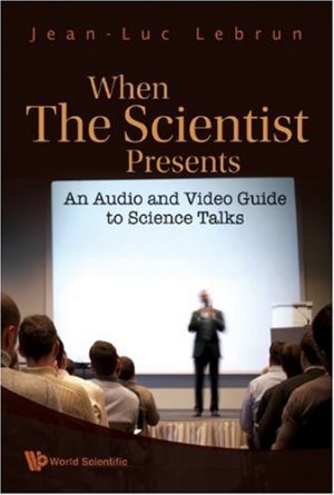 When the Scientist Presents: An Audio and Video Guide to Science Talks (With DVD-Rom)