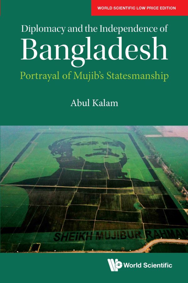 Diplomacy and the Independence of Bangladesh: Portrayal of Mujib's Statesmanship