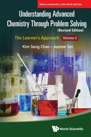 Understanding Advanced Chemistry Through Problem Solving: The Learner’s Approach – Volume 2 (Revised Edition)