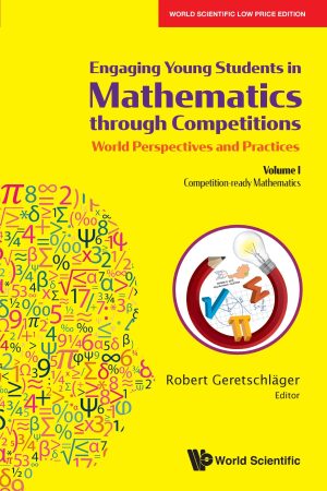 Engaging Young Students in Mathematics through Competitions – World Perspectives and Practices: Volume I – Competition-ready Mathematics
