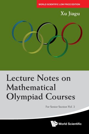 Lecture Notes on Mathematical Olympiad Courses: For Senior Section – Volume 2