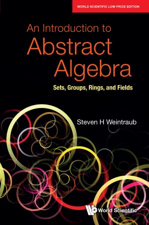 An Introduction to Abstract Algebra: Sets, Groups, Rings, and Fields