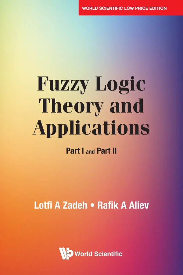 FUZZY LOGIC THEORY AND APPLICATIONS: PART I AND PART II