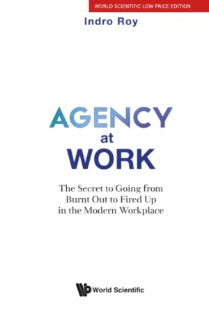 Agency at Work: The Secret to Going from Burnt Out to Fired Up in the Modern Workplace