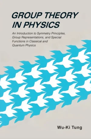 Group Theory In Physics: An Introduction To Symmetry Principles, Group Representations, And Special Functions In Classical And Quantum Physics
