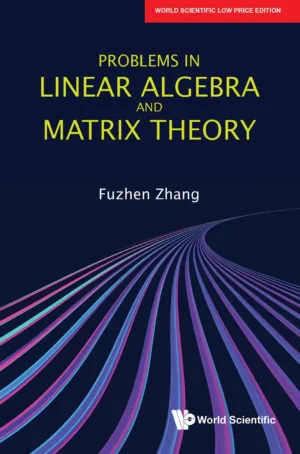 Problems In Linear Algebra And Matrix Theory