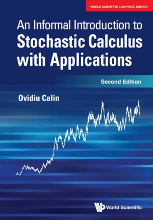 An Informal Introduction To Stochastic Calculus With Applications, (Second Edition)