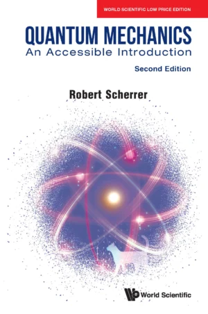 QUANTUM MECHANICS: AN ACCESSIBLE INTRODUCTION (SECOND EDITION)