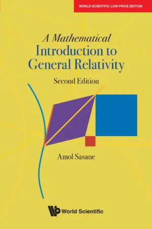 MATHEMATICAL INTRODUCTION TO GENERAL RELATIVITY, A (SECOND EDITION)