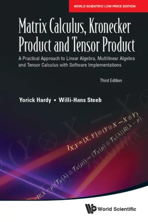 Matrix Calculus, Kronecker Product And Tensor Product: A Practical Approach To Linear Algebra, Multilinear Algebra And Tensor Calculus With Software Implementations (Third Edition)