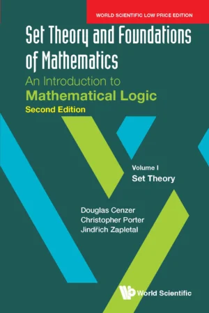 Set Theory And Foundations Of Mathematics: An Introduction To Mathematical Logic – Volume I: Set Theory (Second Edition)